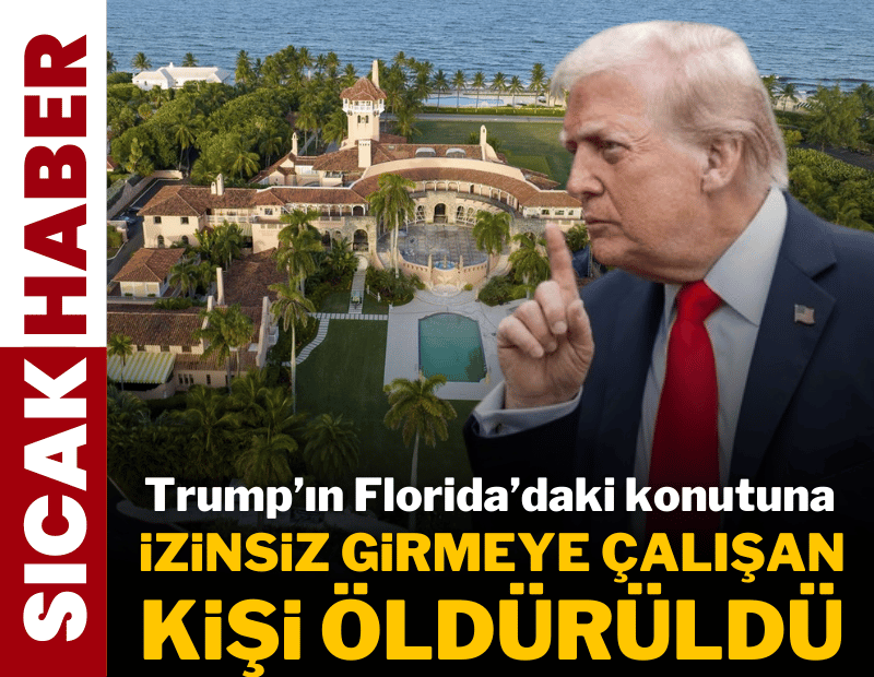 Trump’ın Florida’daki konutuna izinsiz girmeye kalkışan kişi öldürüldü!