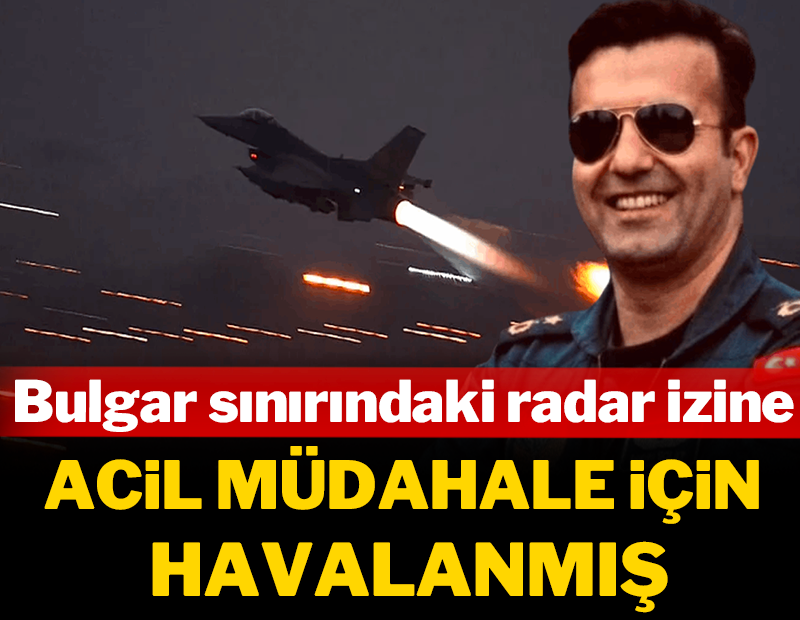 Bulgar sınırındaki radar izine acil müdahale için havalanmış