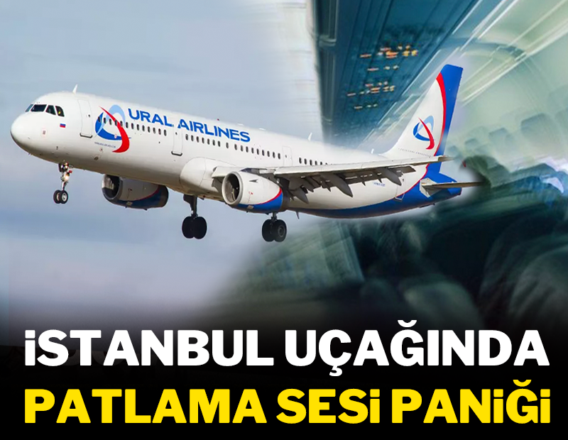 İstanbul uçağında patlama sesi paniği!