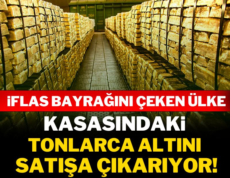 İflas bayrağını çeken ülke kasasındaki tonlarca altını satışa çıkarıyor!