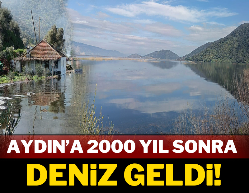 Aydın'a 2000 yıl sonra deniz geldi!