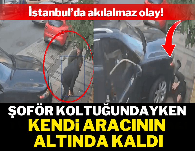 İstanbul'da akılalmaz olay: Kendi aracının altında kaldı!