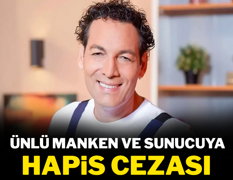 Ünlü manken ve sunucuya hapis cezası!