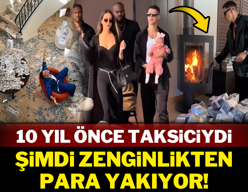 10 yıl önce taksiciydi şimdi zenginlikten para yakıyor!