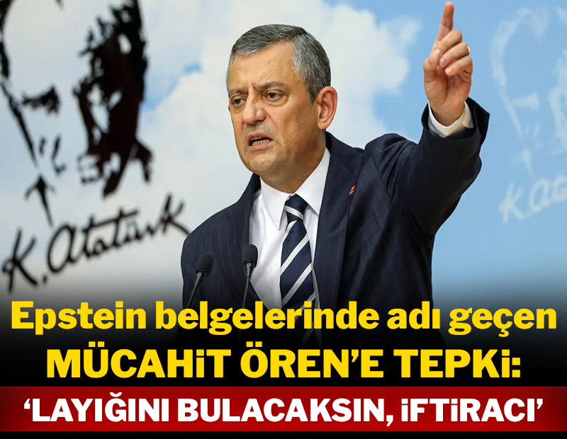 Özgür Özel, Epstein belgelerinde adı geçen İhlas Holding CEO'su Mücahit Ören'e böyle seslendi: Layığını bulacaksın!
