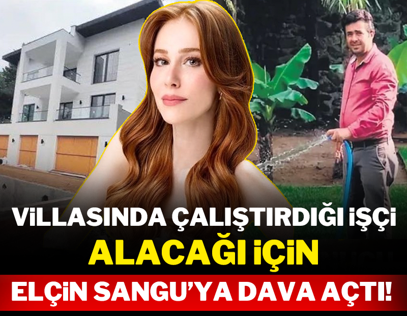 Villasında çalıştırdığı işçi alacağı için Elçin Sangu'ya dava açtı!