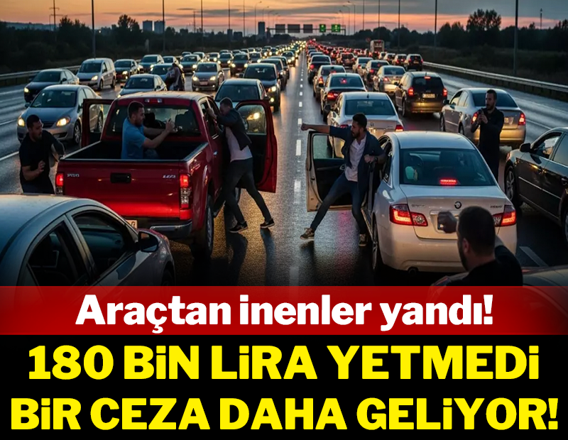 Araçtan inenler yandı: 180 bin lira yetmedi, bir ceza daha geliyor!