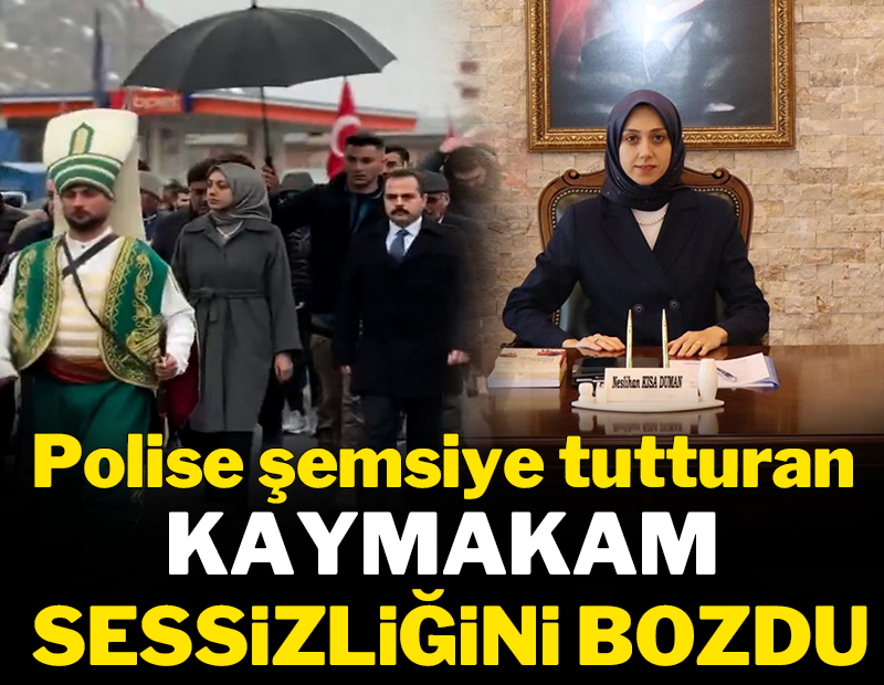 Polise şemsiye tutturan Kaymakam sessizliği bozdu!