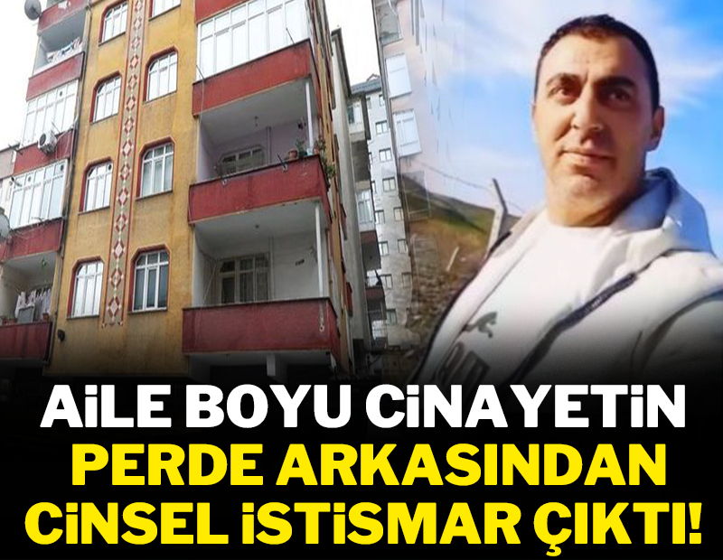 Aile boyu cinayetin ardından cinsel istismar çıktı!