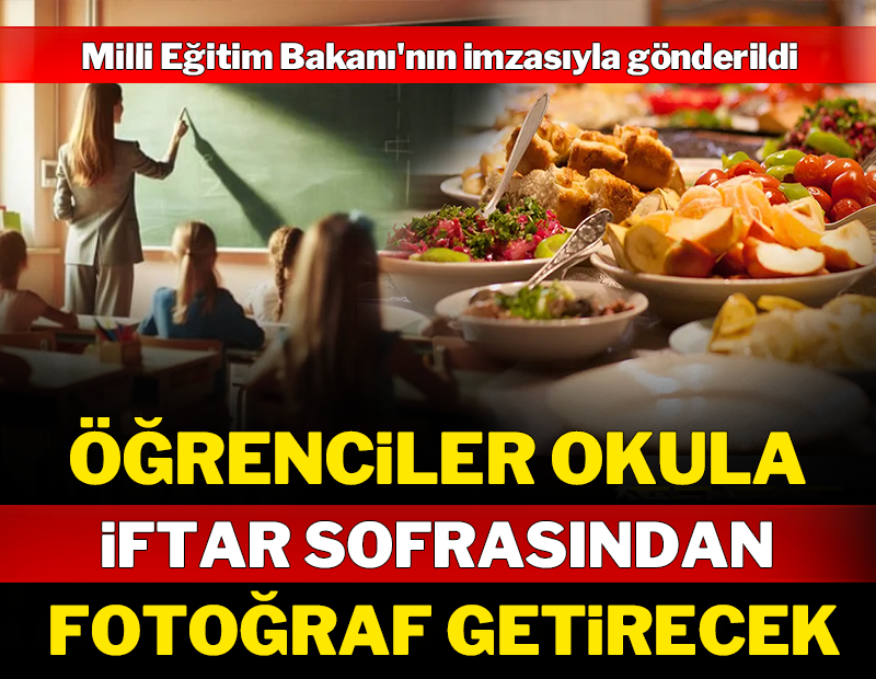 Bakan imzaladı: Öğrenciler okula iftar sofrasından fotoğraf getirecek