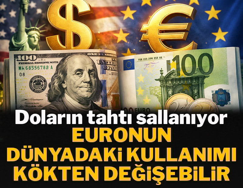 Doların tahtı sallanıyor, euronun dünyadaki kullanımını kökten değişebilir