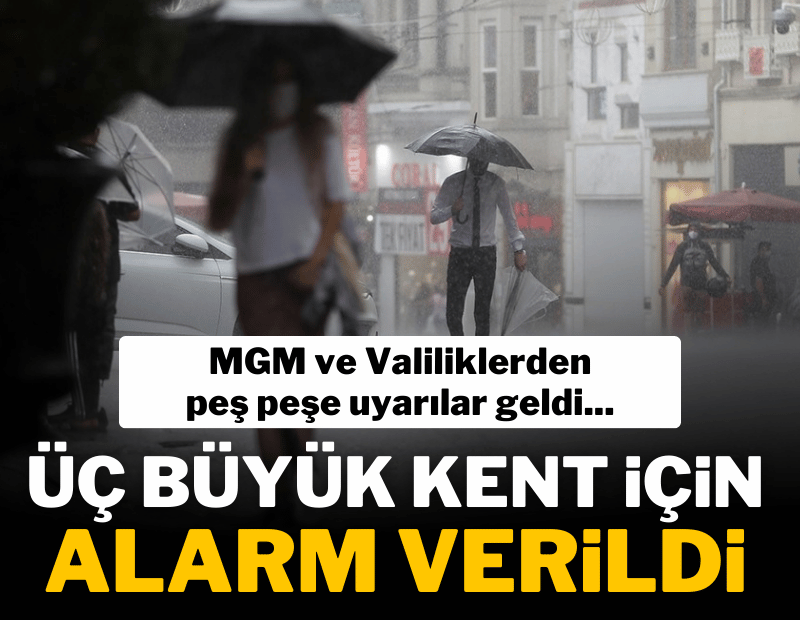 İstanbul, Ankara ve İzmir için uyarılar peş peşe geldi!
