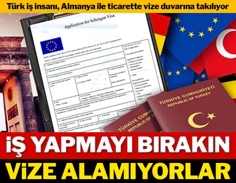 İş yapmayı bırakın vize alamıyorlar