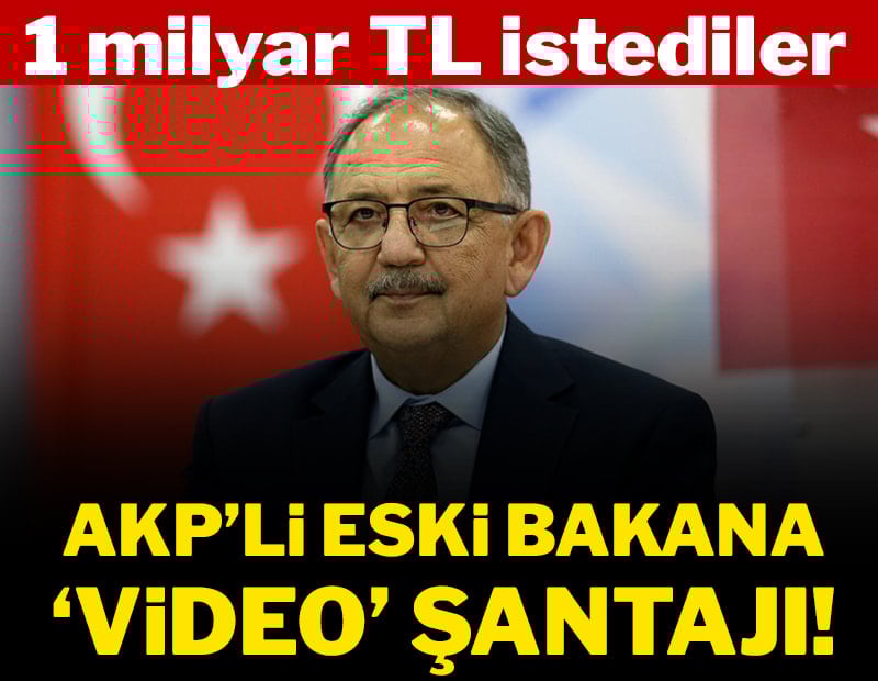 Eski bakan Özhaseki'ye 'video' şantajı: 1 milyar TL istediler