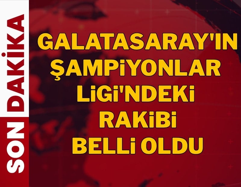 Son dakika | Galatasaray'ın Şampiyonlar Ligi Son 16'daki rakibi belli oldu