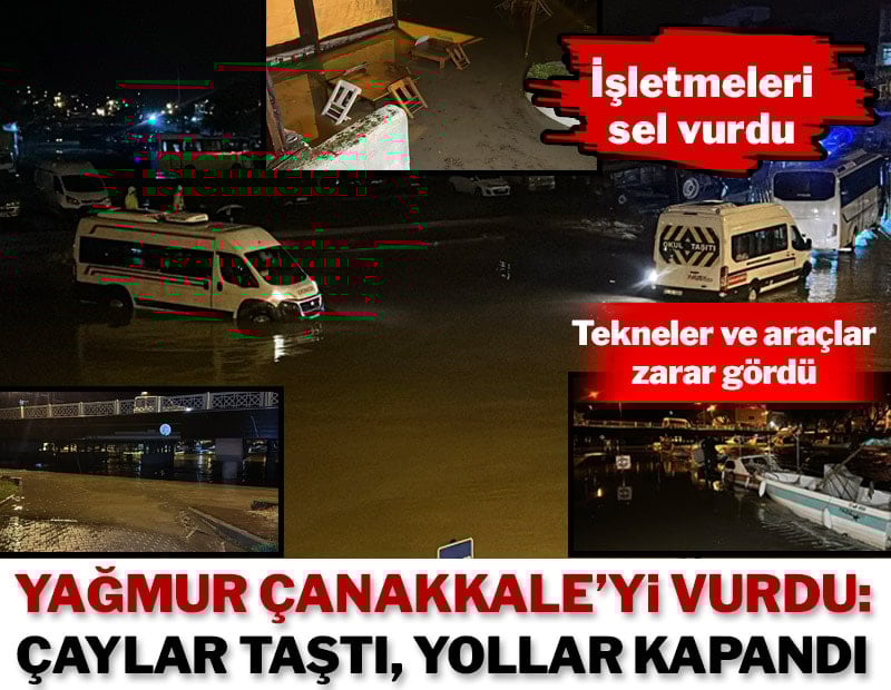 Çanakkale'de sağanak: Kepez Çayı ve Sarıçay taştı