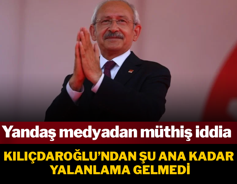 Yandaş medyada bugün yeralan müthiş iddiaya Kılıçdaroğlu'ndan şu ana kadar yalanlama gelmedi