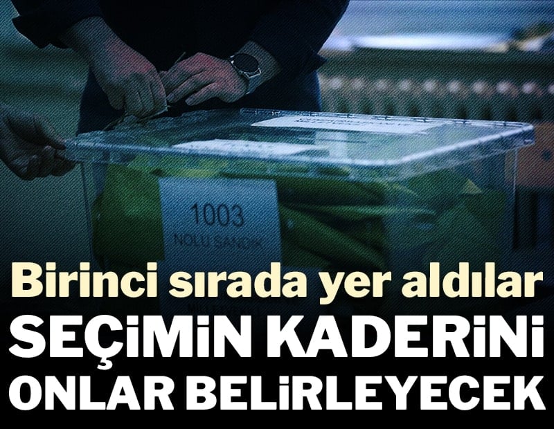Son seçim anketi açıklandı: Seçimin kaderini onlar belirleyecek!
