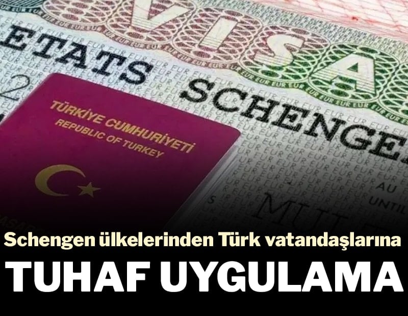Schengen ülkelerinden Türk vatandaşlarına tuhaf uygulama
