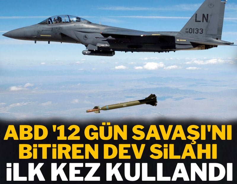 ABD '12 Gün Savaşı'nı bitiren dev silahı ilk kez kullandı