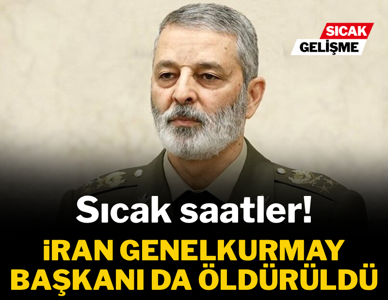 Sıcak saatler! İran Genelkurmay Başkanı da öldürüldü