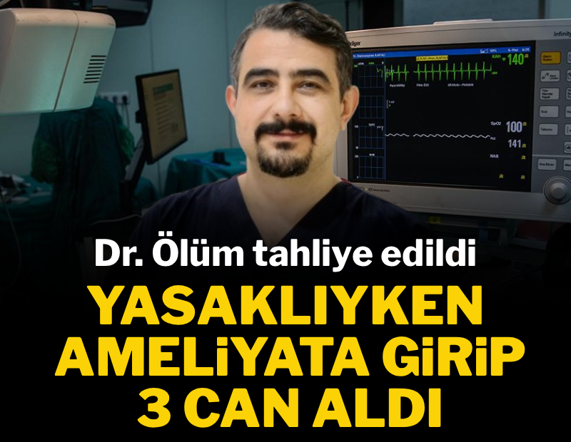 Yasaklıyken ameliyata girip 3 can aldı: Dr. Ölüm tahliye edildi