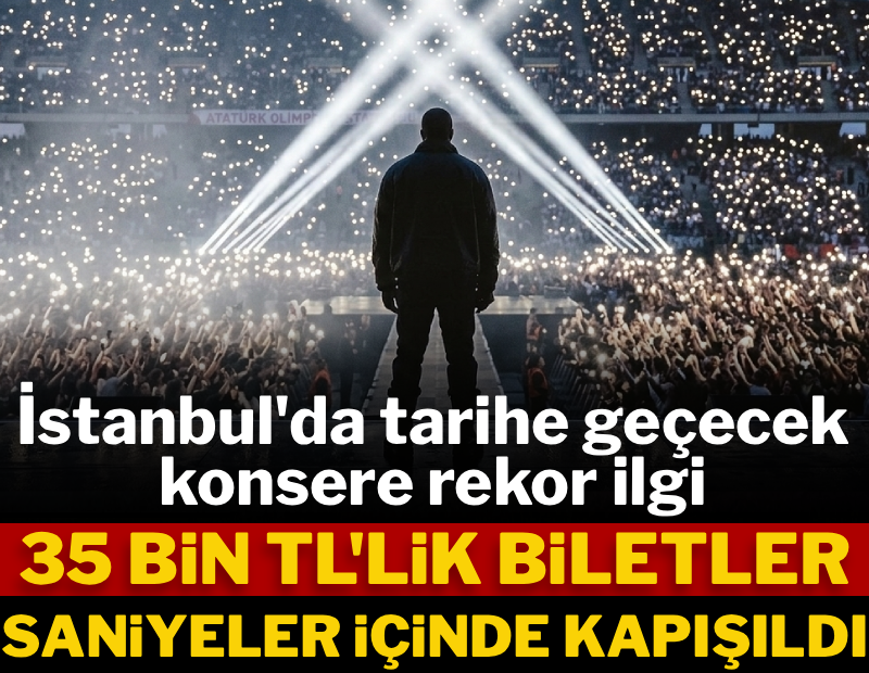 İstanbul'da tarihe geçecek konsere rekor ilgi! 35 bin liralık biletler saniyeler içinde kapışıldı