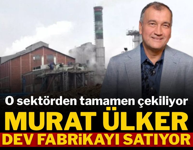 Murat Ülker dev fabrikayı satıyor! O sektörden tamamen çekiliyorlar