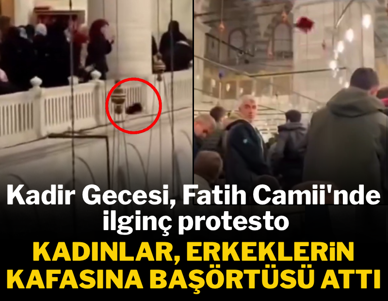 Kadir gecesi Fatih Camii'nde ilginç protesto! Kadınlar, erkeklerin kafasına başörtüsü attı 