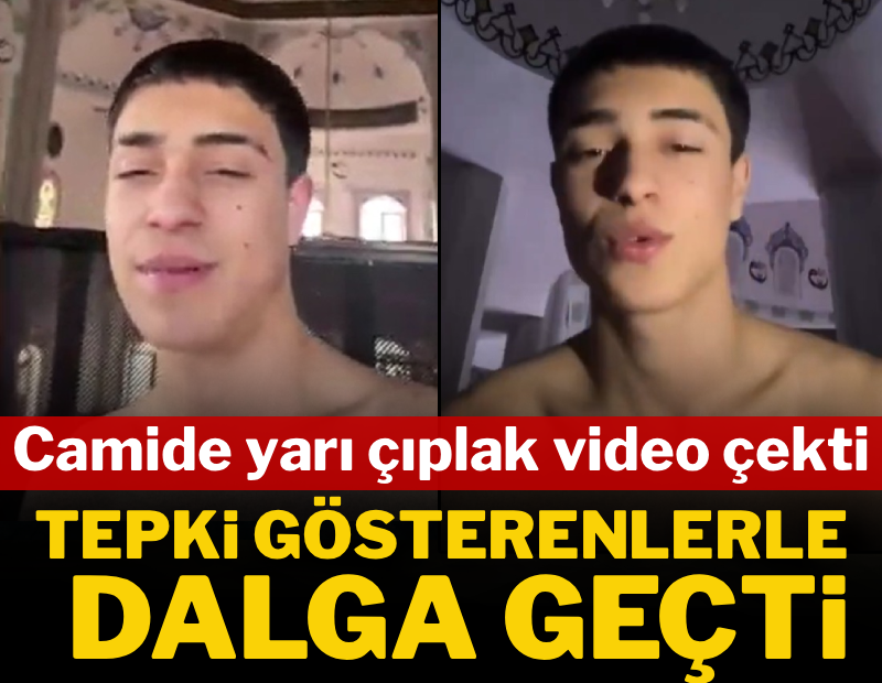 Camide yarı çıplak video çekti, tepki gösterenlerle dalga geçti 