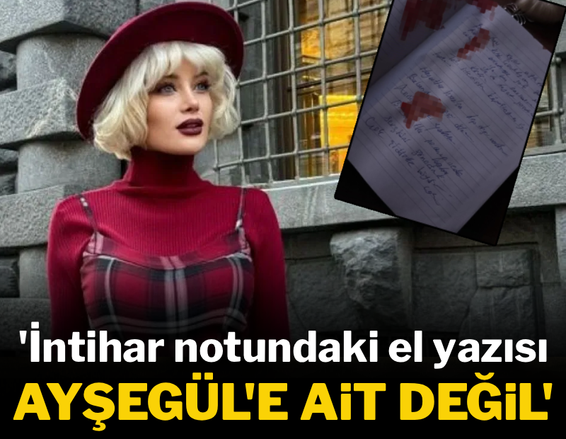 'İntihar notundaki el yazısı Ayşegül'e ait değil'