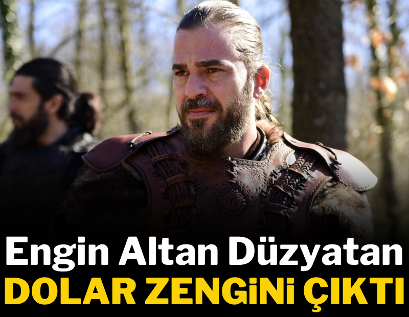 Engin Altan Düzyatan dolar zengini çıktı