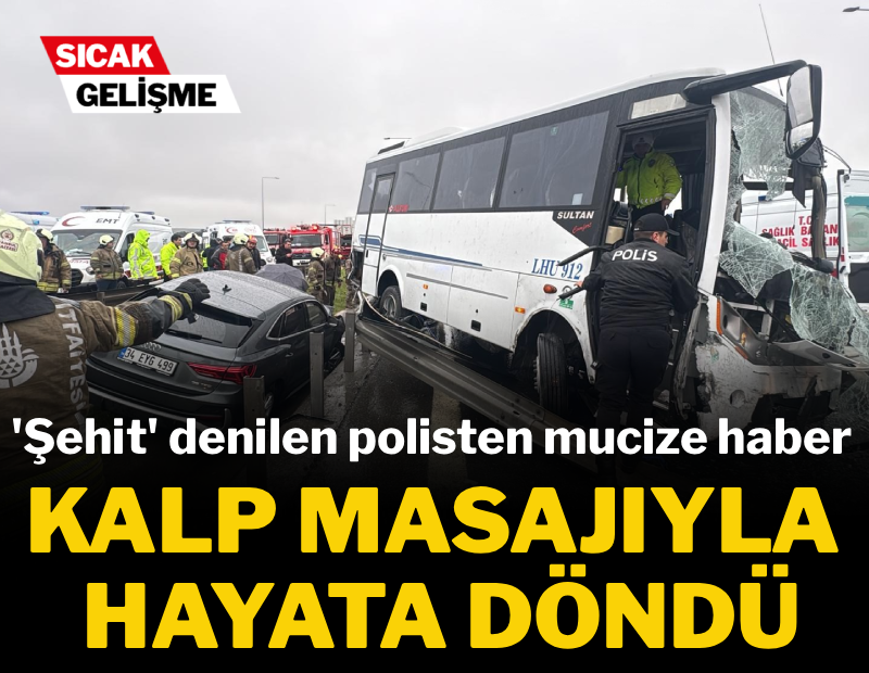 'Şehit' denilen polisten mucize haber! Kalp masajıyla hayata döndü
