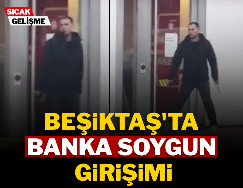 Beşiktaş'ta bankaya soygun girişimi
