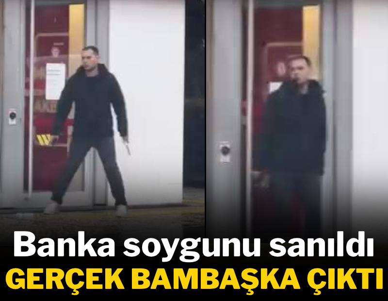 Banka soygunu sanıldı, gerçek bambaşka çıktı