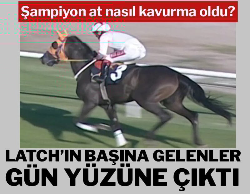 Şampiyon at nasıl kavurma oldu? Latch’ın başına gelenler gün yüzüne çıktı