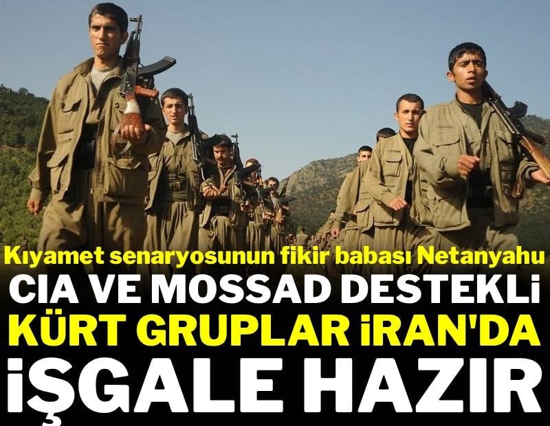 İran'da kıyamet senaryosu: CIA ve MOSSAD destekli Kürt gruplar işgale hazır