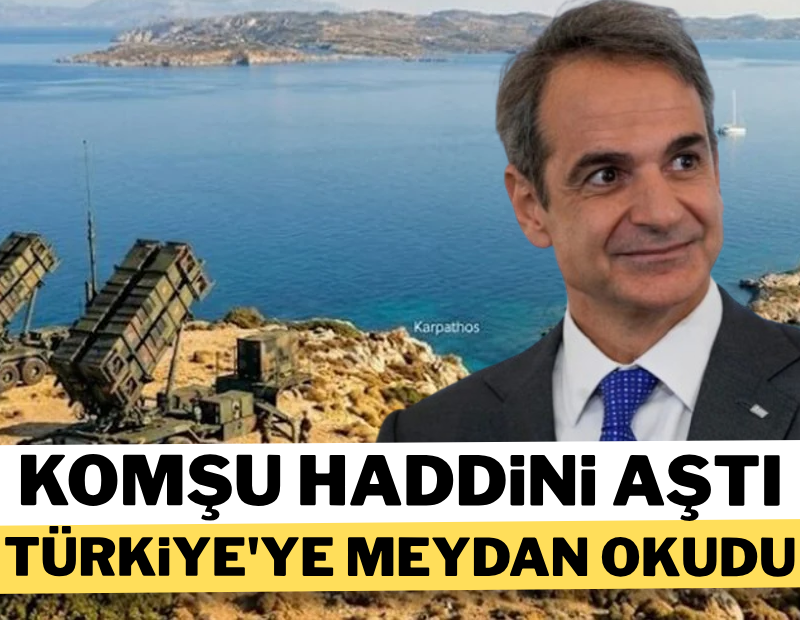 Komşu haddini aştı, Türkiye'ye meydan okudu!
