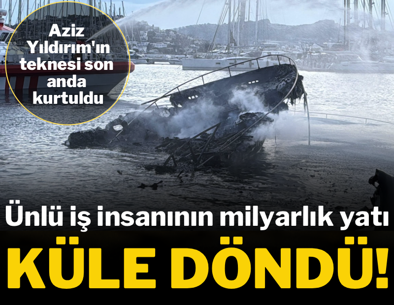Ünlü iş insanının milyarlık yatı küle döndü, Aziz Yıldırım'ın teknesi son anda kurtuldu
