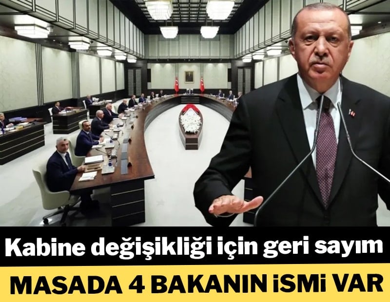 Kabine değişikliği için geri sayım: Masada 4 bakanın ismi var