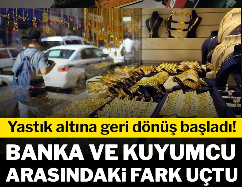 Yastık altına geri dönüş başladı! Banka ve kuyumcu arasındaki fark uçtu