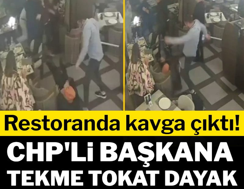 CHP'li belediye başkanı restoranda çıkan kavgada darp edildi!