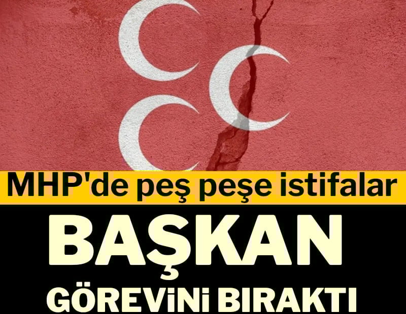 MHP'de peş peşe istifalar: Başkan görevini bıraktı