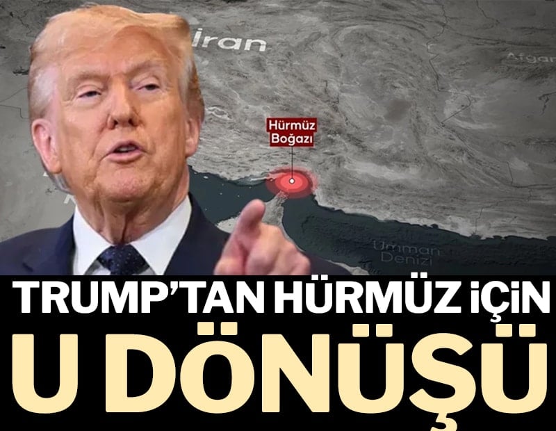 Trump'tan Hürmüz için U dönüşü!