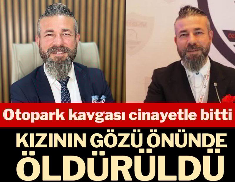 İstanbul'da otopark kavgası cinayetle bitti: Kızının gözü önünde öldürüldü