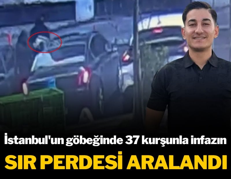 İstanbul'un göbeğinde 37 kurşunla infazın sır perdesi aralandı