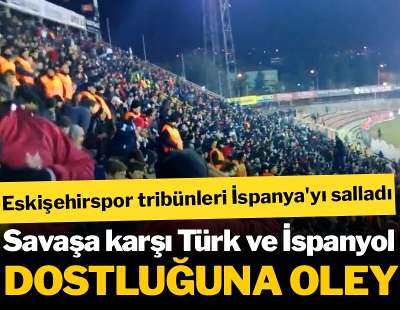 Eskişehirspor tribünleri İspanya'yı salladı!
