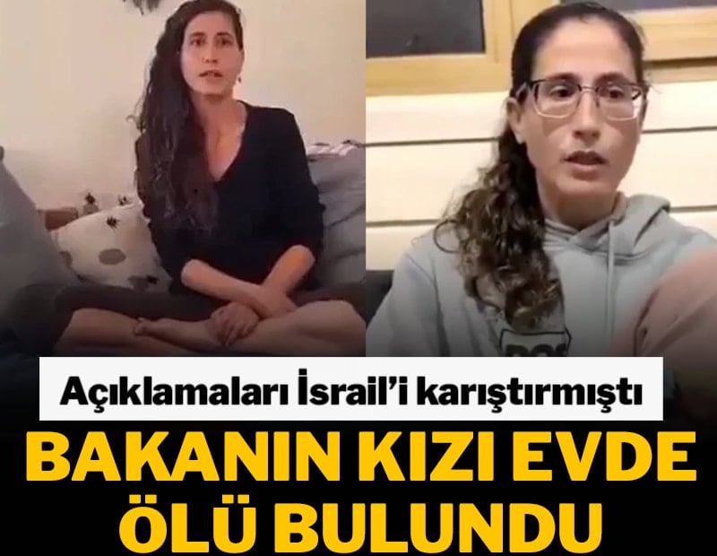 Ailesi tarafından istismara uğradığını açıklayan İsrailli bakanın kızı evde ölü bulundu
