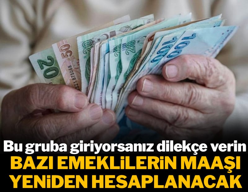 Binlerce kişinin emekli maaşı yeniden hesaplanacak