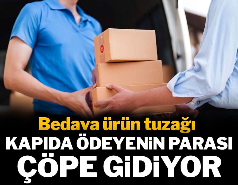 Kapıda ödeme yapanlar yandı: Bedava diye alan, parayı kaptırıyor